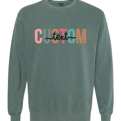 Colorful Custom Text Sweatshirt | Personalized Comfort Colors Crewneck | Chic Custom Design
