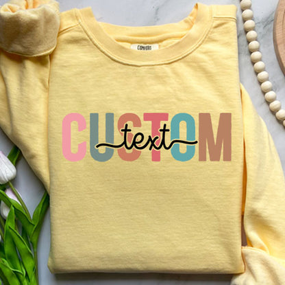 Colorful Custom Text Sweatshirt | Personalized Comfort Colors Crewneck | Chic Custom Design