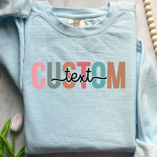 Colorful Custom Text Sweatshirt | Personalized Comfort Colors Crewneck | Chic Custom Design