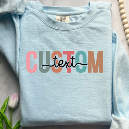 Colorful Custom Text Sweatshirt | Personalized Comfort Colors Crewneck | Chic Custom Design