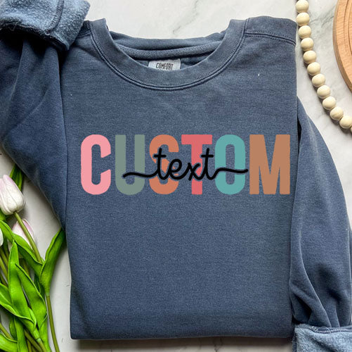 Colorful Custom Text Sweatshirt | Personalized Comfort Colors Crewneck | Chic Custom Design