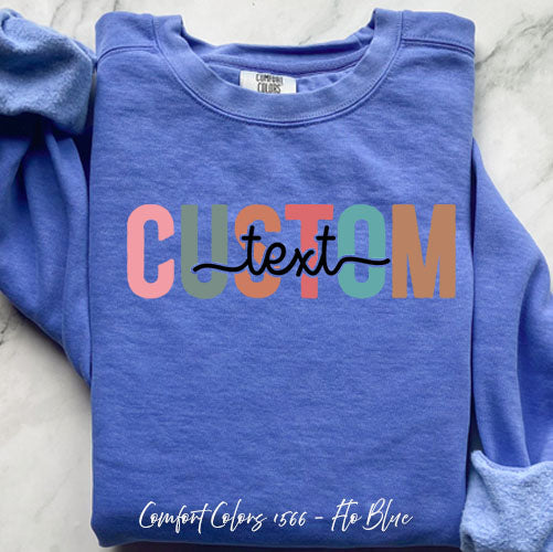Colorful Custom Text Sweatshirt | Personalized Comfort Colors Crewneck | Chic Custom Design