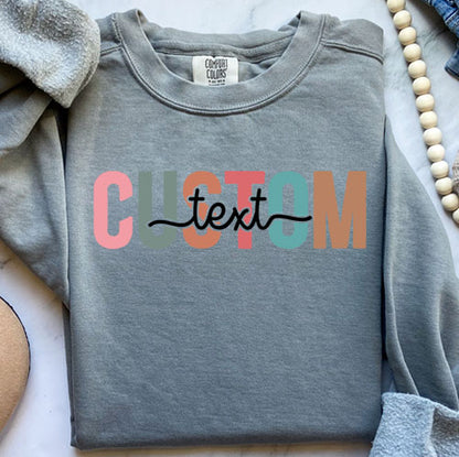 Colorful Custom Text Sweatshirt | Personalized Comfort Colors Crewneck | Chic Custom Design
