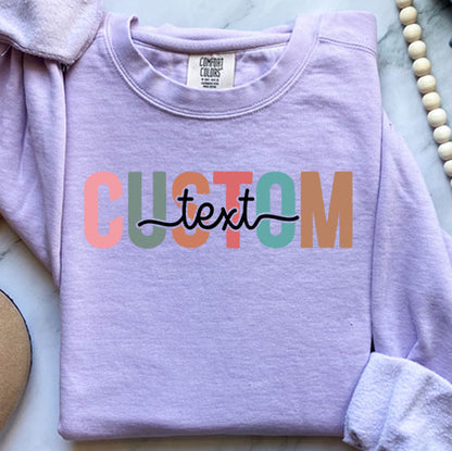 Colorful Custom Text Sweatshirt | Personalized Comfort Colors Crewneck | Chic Custom Design