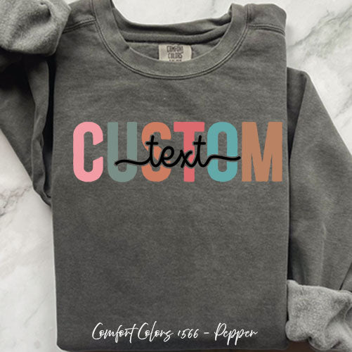 Colorful Custom Text Sweatshirt | Personalized Comfort Colors Crewneck | Chic Custom Design