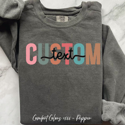 Colorful Custom Text Sweatshirt | Personalized Comfort Colors Crewneck | Chic Custom Design