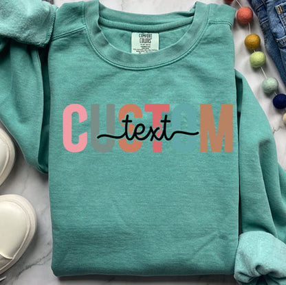 Colorful Custom Text Sweatshirt | Personalized Comfort Colors Crewneck | Chic Custom Design