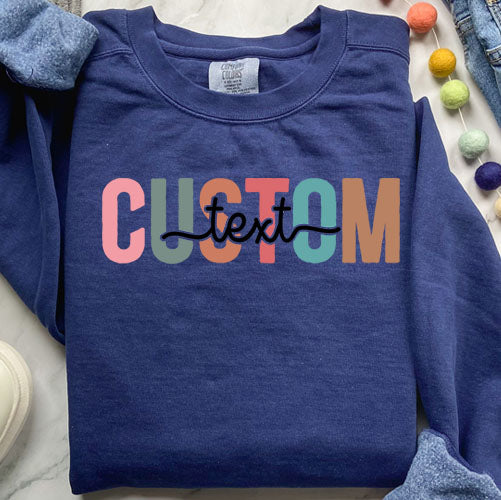 Colorful Custom Text Sweatshirt | Personalized Comfort Colors Crewneck | Chic Custom Design