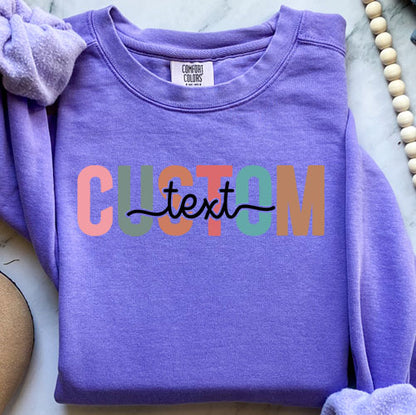 Colorful Custom Text Sweatshirt | Personalized Comfort Colors Crewneck | Chic Custom Design