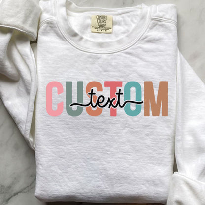 Colorful Custom Text Sweatshirt | Personalized Comfort Colors Crewneck | Chic Custom Design